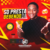 Fabrício Santos - Só Presta Bebendo 3.0 - Fabrício Santos - Só Presta Bebendo 3.0