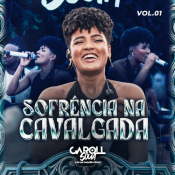 Caroll Souá - Sofrência na Cavalgada - Vol. 1 - Caroll Souá - Sofrência na Cavalgada - Vol. 1
