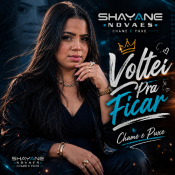Shayane Novaes - Voltei Pra Ficar - Shayane Novaes - Voltei Pra Ficar