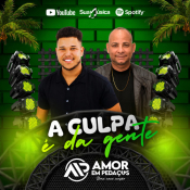 Amor em Pedaços - A Culpa é da Gente - Amor em Pedaços - A Culpa é da Gente