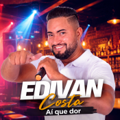 Edivan Costa - Aí Que Dor - Edivan Costa - Aí Que Dor