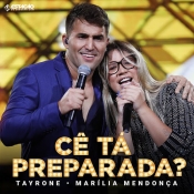TAYRONE E MARILIA MENDONCA - Ce ta preparada