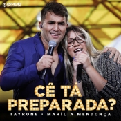 TAYRONE E MARILIA MENDONCA - Ce ta preparada - Clique e Baixe já TAYRONE E MARILIA MENDONÇA - Ce ta preparada ® Esse e outros CDs você pode baixar no Estacao do Arrocha, o site oficial do arrocha no Brasil !!!