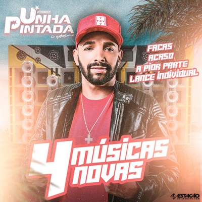 UNHA PINTADA - 4 Musicas Novas