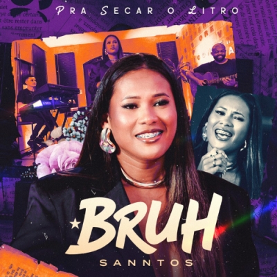 Bruhh Santos - Pra Secar o Litro