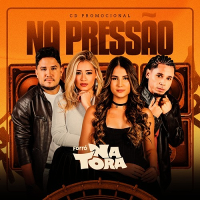 Forro Na Tora - Na Pressao