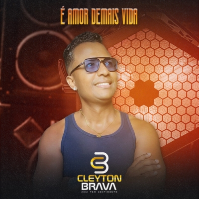 Cleyton Brava - É Amor Demais Vida