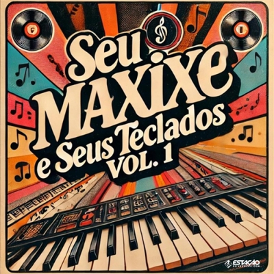 Seu Maxixe e Seus Teclados - Vol. 1