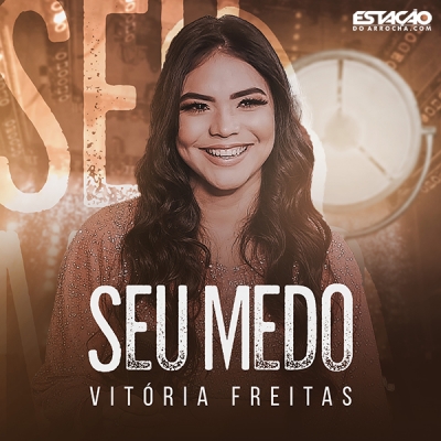 Vitoria Freitas - Seu Medo