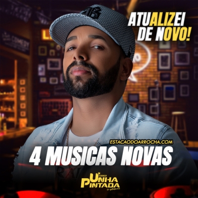 Unha Pintada - 4 Musicas Novas 2025