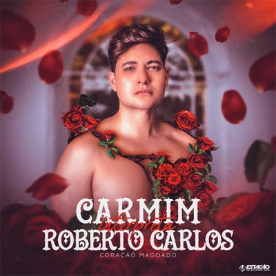 Carmim - Interpreta Roberto Carlos - Coração Magoado
